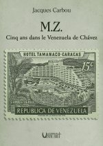 M.Z.- Cinq ans dans le Venezuela de Chavez