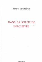 DANS LA SOLITUDE INACHEVEE