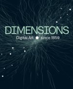 Dimensions. Digital Art Since 1859