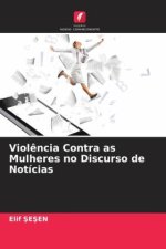 Violência Contra as Mulheres no Discurso de Notícias