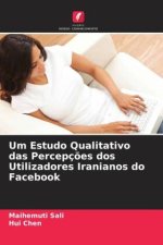 Um Estudo Qualitativo das Percepç?es dos Utilizadores Iranianos do Facebook
