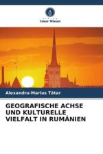 GEOGRAFISCHE ACHSE UND KULTURELLE VIELFALT IN RUMÄNIEN