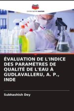 ÉVALUATION DE L'INDICE DES PARAMÈTRES DE QUALITÉ DE L'EAU À GUDLAVALLERU, A. P., INDE