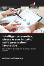 Intelligenza emotiva, stress e suo impatto sulle prestazioni lavorative
