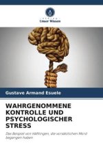 WAHRGENOMMENE KONTROLLE UND PSYCHOLOGISCHER STRESS