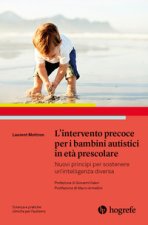 intervento precoce per i bambini autistici in età prescolare. Nuovi principi per sostenere un'intelligenza diversa