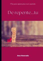 De repente...tu