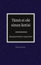 Tämä ei ole sinun kotisi