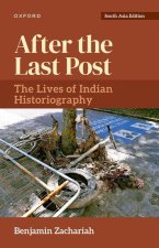 After the Last Post The Lives of Indian Historiography (Hardback)