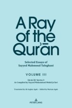 A Ray of the Qur'an: Selected Essays of Sayyed Mahmoud Taleghani, Volume III