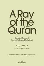 A Ray of the Qur'an: Selected Essays of Sayyed Mahmoud Taleghani, Volume V