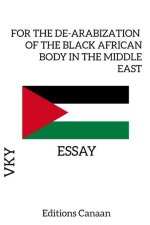 For the De-Arabization of the Black African Body in the Middle East - Essay