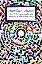 Mandala Mazes: Mindfulness exercises to relax and de-stress.