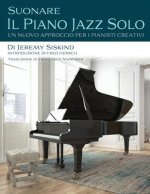Suonare Il Piano Jazz Solo: Un Nuovo Approccio Per I Pianisti Creativi