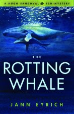 The Rotting Whale: A Hugo Sandoval Eco-Mystery