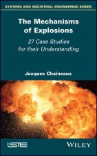 The Mechanisms of Explosions: 27 Case Studies for Their Comprehension