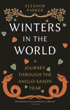 Winters in the World: A Journey Through the Anglo-Saxon Year