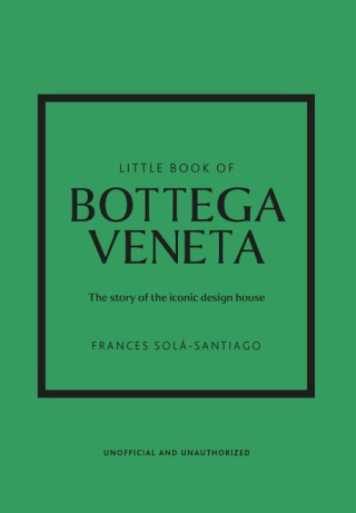 Little Book of Bottega Veneta: The Story of the Iconic Fashion House (Twarda)