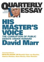 His Master's Voice: The Corruption of Public Debate Under Howard; Quarterly Essay 26