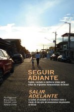 Seguir Adiante / Salir Adelante: Saúde, Cuidado E Viol?ncia Vistos Pelo Olhar de Migrantes Venezuelanas No Brasil / La Salud, El Cuidado Y La Violenci