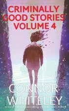 Criminally Good Stories Volume 4: 20 Science Fiction And Fantasy Mystery Short Stories