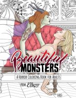 Beautiful Monsters: A Horror Coloring Book For Adults