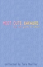 Meet. Cute. Awkward.: For the Queer at Heart: Stories For the Queer at Heart