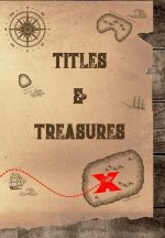 Titles and Treasures