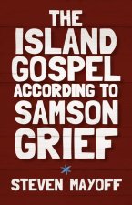 The Island Gospel According to Samson Grief