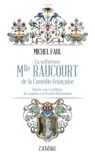 La sulfureuse Mlle Raucourt de la Comédie Française