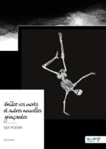 Brûlez vos morts et autres nouvelles grinçantes