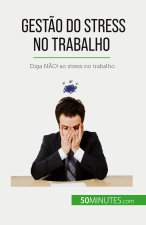 Gest?o do stress no trabalho
