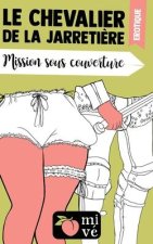 Mission sous couverture: Le chevalier de la jarreti?re