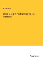Encyclopedia of Practical Receipts and Processes