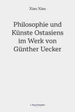 Philosophie und Künste Ostasiens im Werk von Günther Uecker