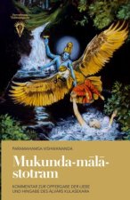 Mukunda-m?l?-stotram: Kommentar zur Opfergabe der Liebe und Hingabe des ??v?rs Kula?ekara