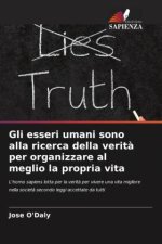 Gli esseri umani sono alla ricerca della verit? per organizzare al meglio la propria vita