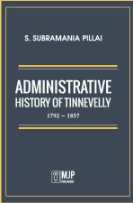 ADMINISTRATIVE HISTORY OF TINNEVELLY 1792 - 1857