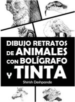 Dibujo retratos de animales con bolígrafo y tinta: Aprende a dibujar animados retratos de tus animales favoritos en 20 ejercicios paso a paso