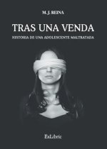 Tras una venda. Historia de una adolescente maltratada