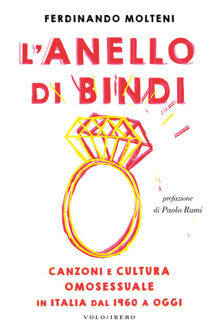 anello di Bindi. Canzoni e cultura omosessuale in Italia dal 1960 a oggi