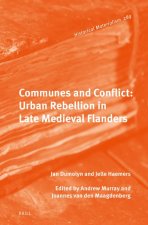 Communes and Conflict: Urban Rebellion in Late Medieval Flanders