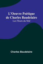 L'Oeuvre Po?tique de Charles Baudelaire