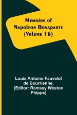 Memoirs of Napoleon Bonaparte (Volume 16)