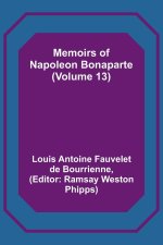 Memoirs of Napoleon Bonaparte (Volume 13)