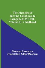 The Memoirs of Jacques Casanova de Seingalt, 1725-1798. Volume 01