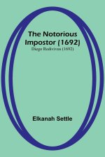 The Notorious Impostor (1692); Diego Redivivus (1692)