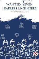 Wanted-7 Fearless Engineers!