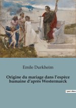 Origine du mariage dans l?esp?ce humaine d?apr?s Westermarck