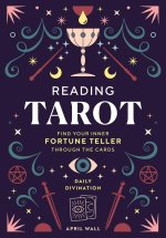 Reading Tarot: Find Your Inner Fortune Teller Through the Cards